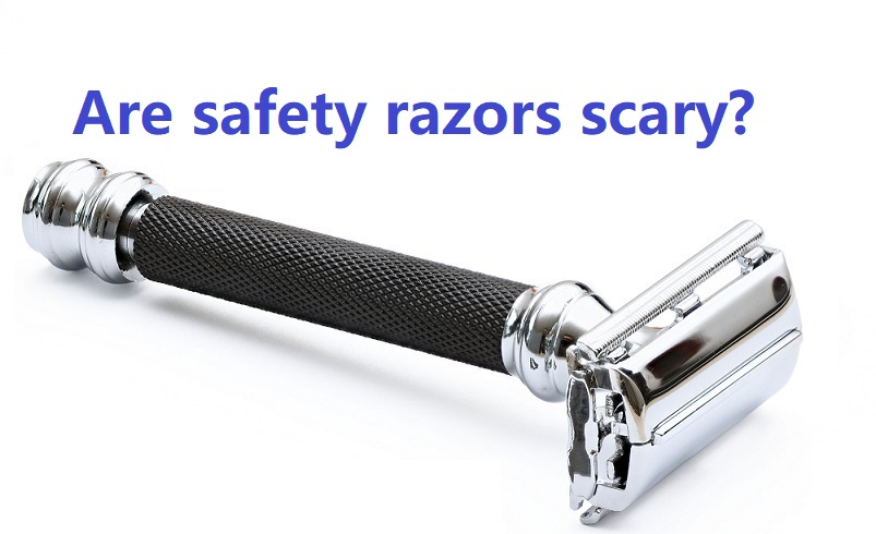 Are safety razors scary