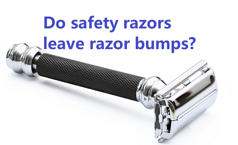 Do safety razors leave razor bumps