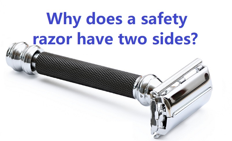 Why does a safety razor have two sides?